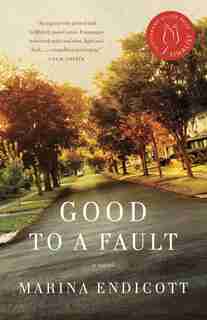 Good To A Fault by Marina Endicott