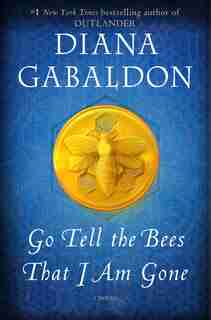 Go Tell The Bees That I Am Gone: A Novel by Diana Gabaldon