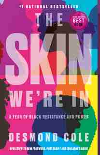 The Skin We're In: A Year Of Black Resistance And Power by Desmond Cole