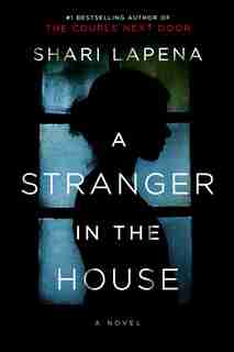 STRANGER IN THE HOUSE by Shari Lapena