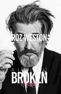 A Little Bit Broken (Indigo Exclusive Signed Edition) by Roz Weston