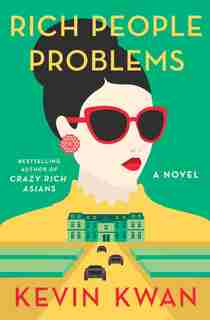 Rich People Problems: A Novel by Kevin Kwan