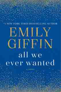 All We Ever Wanted by Emily Giffin