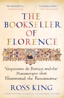 The Bookseller of Florence: Vespasiano da Bisticci and the Manuscripts that Illuminated the Renaissance