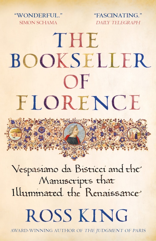 The Bookseller of Florence: Vespasiano da Bisticci and the Manuscripts that Illuminated the Renaissance