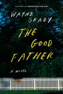 The Good Father by Wayne Grady