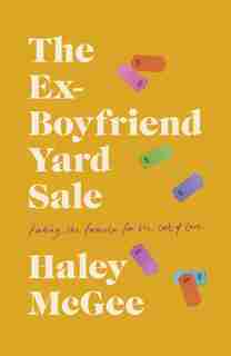 The Ex-boyfriend Yard Sale: Finding A Formula For The Cost Of Love by Haley Mcgee