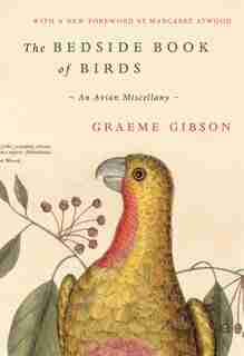 The Bedside Book Of Birds: An Avian Miscellany de Graeme Gibson