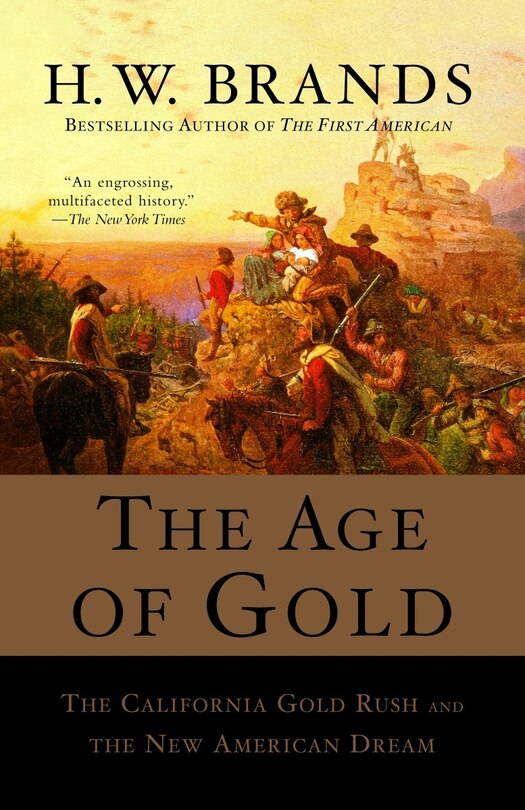 The Age Of Gold: The California Gold Rush And The New American Dream