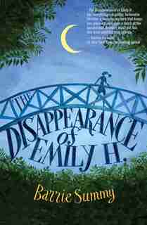 The Disappearance Of Emily H. by Barrie Summy