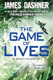 Front cover_The Game Of Lives (the Mortality Doctrine, Book Three)