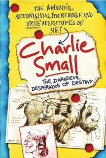 Front cover_Charlie Small 4:the Daredevil Desperados Of Destiny