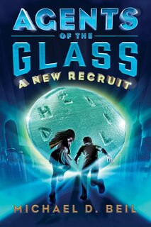 Front cover_Agents Of The Glass: A New Recruit
