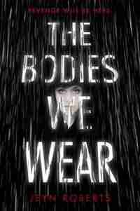 The Bodies We Wear by Jeyn Roberts