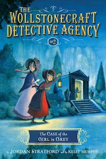 Front cover_The Case Of The Girl In Grey (the Wollstonecraft Detective Agency, Book 2)