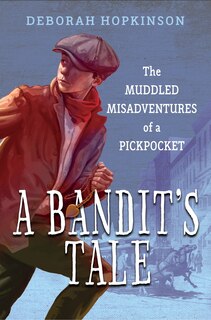 Front cover_A Bandit's Tale: The Muddled Misadventures Of A Pickpocket