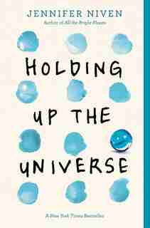Holding Up The Universe by Jennifer Niven