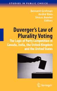Duverger's Law of Plurality Voting: The Logic of Party Competition in Canada, India, the United Kingdom and the United States de Bernard Grofman
