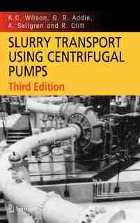 Slurry Transport Using Centrifugal Pumps de K. C. Wilson