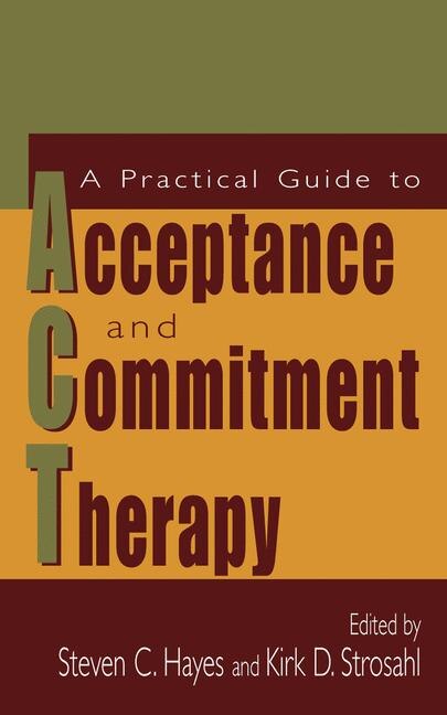 Front cover_A Practical Guide To Acceptance And Commitment Therapy