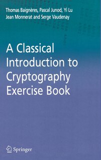 Couverture_A Classical Introduction To Cryptography Exercise Book