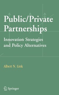 Public/Private Partnerships: Innovation Strategies and Policy Alternatives