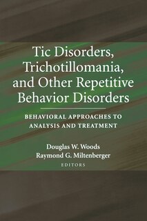 Front cover_Tic Disorders, Trichotillomania, and Other Repetitive Behavior Disorders
