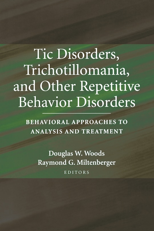 Front cover_Tic Disorders, Trichotillomania, and Other Repetitive Behavior Disorders