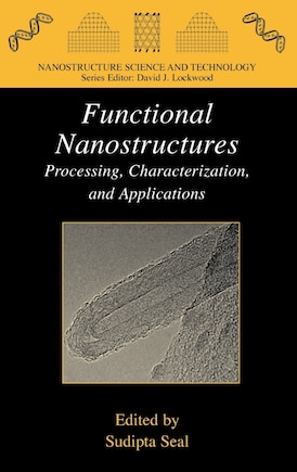 Functional Nanostructures: Processing, Characterization, and Applications