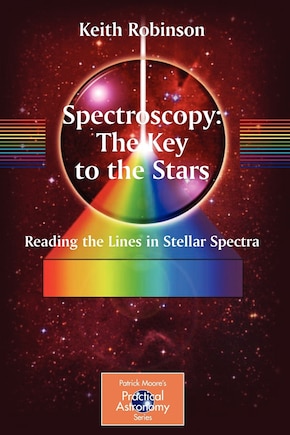 Spectroscopy: The Key To The Stars: Reading The Lines In Stellar Spectra