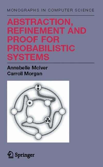 Front cover_Abstraction, Refinement And Proof For Probabilistic Systems