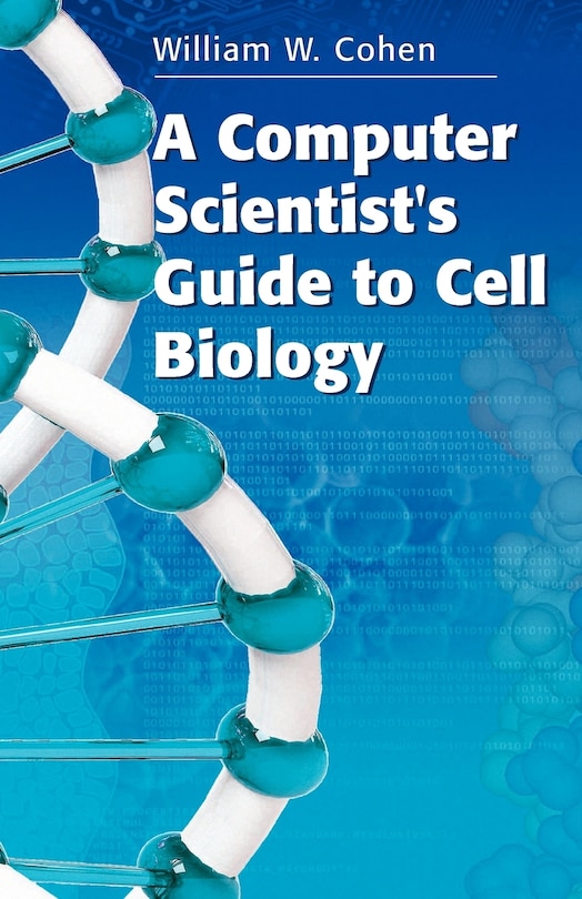 Couverture_A Computer Scientist's Guide to Cell Biology