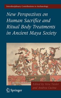 Couverture_New Perspectives on Human Sacrifice and Ritual Body Treatments in Ancient Maya Society