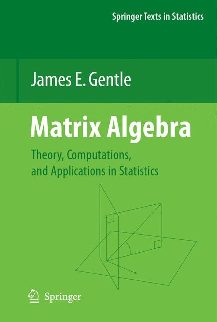 Matrix Algebra: Theory, Computations, and Applications in Statistics