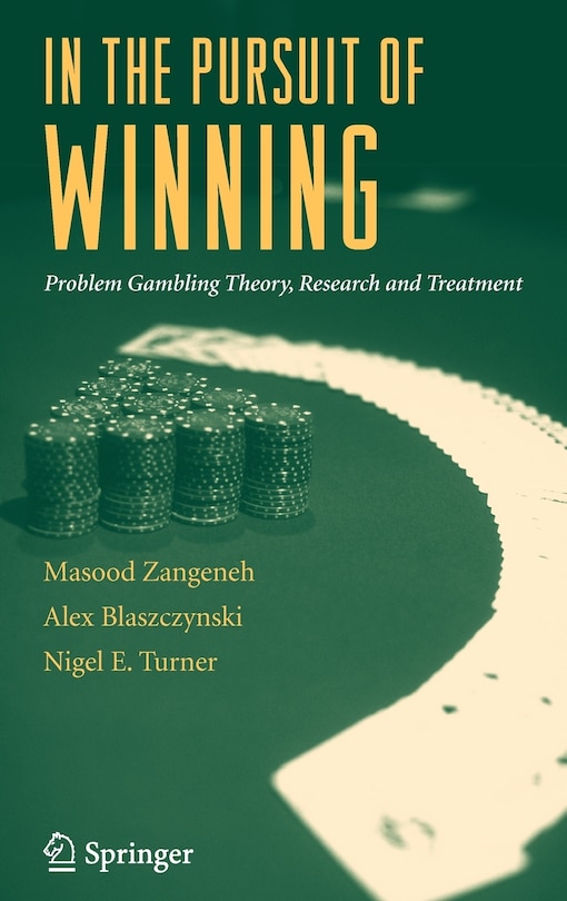 In the Pursuit of Winning: Problem Gambling Theory, Research and Treatment