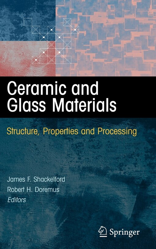 Ceramic and Glass Materials: Structure, Properties and Processing