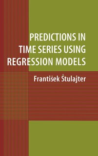 Front cover_Predictions in Time Series Using Regression Models
