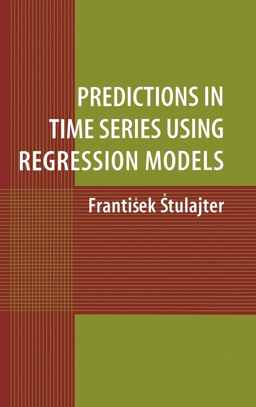 Front cover_Predictions in Time Series Using Regression Models
