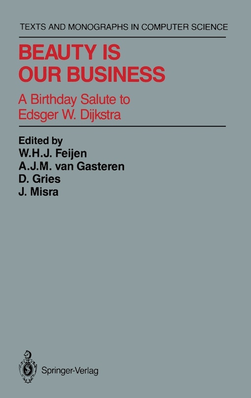 Beauty Is Our Business: A Birthday Salute to Edsger W. Dijkstra