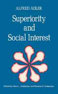 Superiority And Social Interest by Alfred Adler