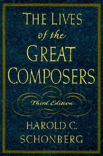 Lives Of The Great Composers 3e