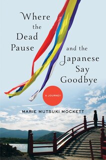 Where The Dead Pause And The Japanese Say Goodbye: A Journey