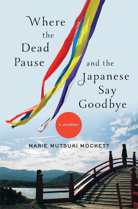Where The Dead Pause And The Japanese Say Goodbye: A Journey