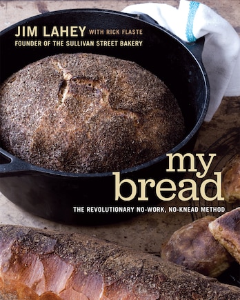 My Bread: The Revolutionary No-work No-knead Method