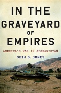 In The Graveyard Of Empires: Americas War In Afghanistan