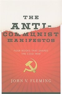 The Anti Communist Manifestos: Four Books That Caused The Cold War