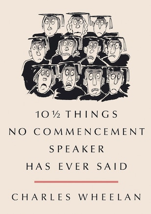 10 And A Half Things No Commencement Speaker Has Ever Said