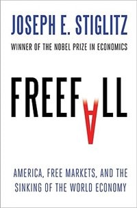 Freefall: America Free Markets And The Sinking Of The World Economy