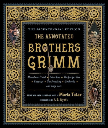 The Annotated Brothers Grimm: Bicentennial Edition Expanded And Updated