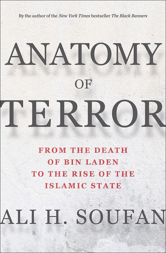 Anatomy Of Terror: From The Death Of Bin Laden To The Rise Of The Islamic State